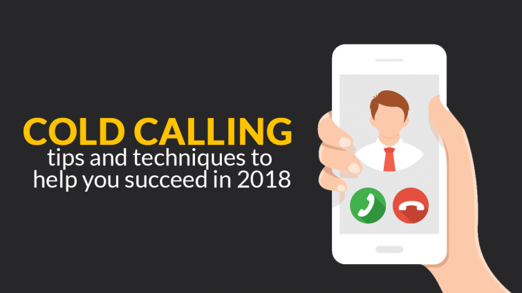 Cold Calling Tips and Techniques to Help You Succeed in 2018 Cold Calling Tips and Techniques to Help You Succeed in 2018