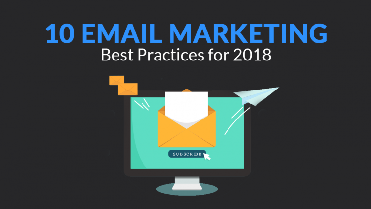 Email Marketing Best Practices for 2018 Email Marketing Best Practices for 2018