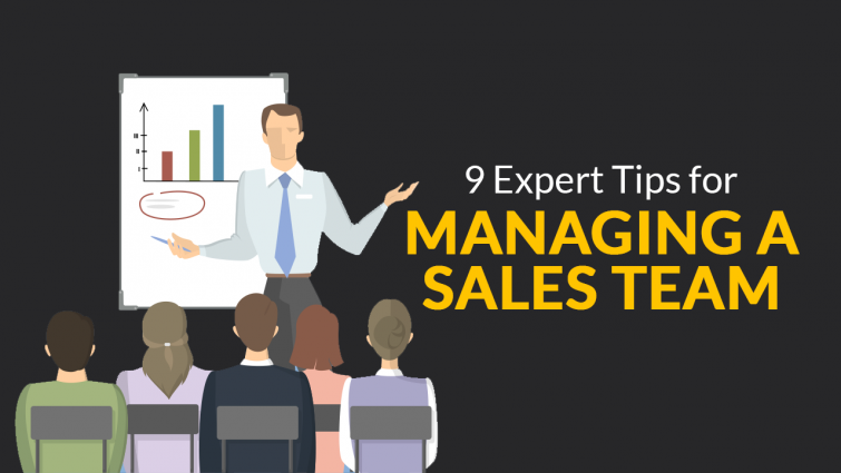 9 Expert Tips for Managing a Sales Team 9 Expert Tips for Managing a Sales Team