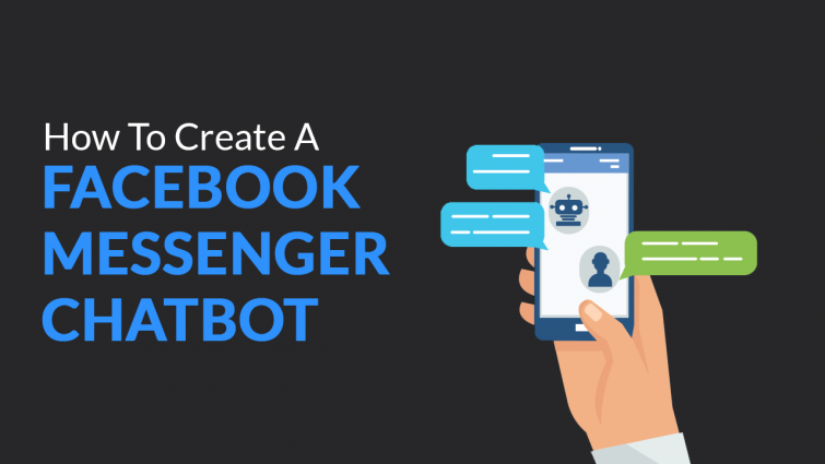 How To Create A Facebook Messenger Chatbot How To Create A Facebook Messenger Chatbot